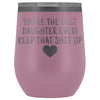 Unique Daughter Gifts: Best Daughter Ever! Insulated Wine Tumbler 12oz $29.99 | Light Purple Wine Tumbler