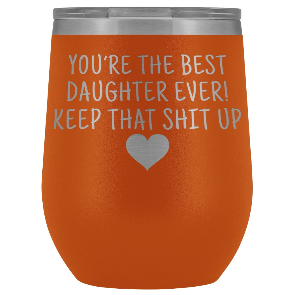 Unique Daughter Gifts: Best Daughter Ever! Insulated Wine Tumbler 12oz $29.99 | Orange Wine Tumbler