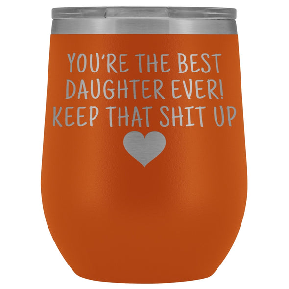 Unique Daughter Gifts: Best Daughter Ever! Insulated Wine Tumbler 12oz $29.99 | Orange Wine Tumbler
