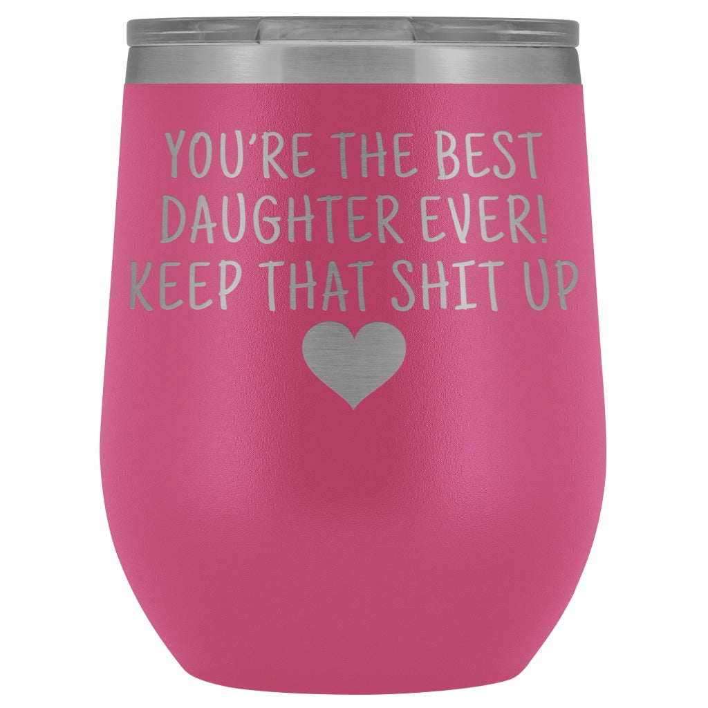 Unique Daughter Gifts: Best Daughter Ever! Insulated Wine Tumbler 12oz $29.99 | Pink Wine Tumbler
