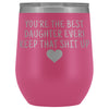 Unique Daughter Gifts: Best Daughter Ever! Insulated Wine Tumbler 12oz $29.99 | Pink Wine Tumbler
