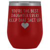 Unique Daughter Gifts: Best Daughter Ever! Insulated Wine Tumbler 12oz $29.99 | Red Wine Tumbler