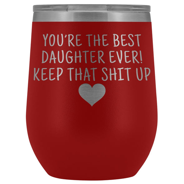 Unique Daughter Gifts: Best Daughter Ever! Insulated Wine Tumbler 12oz $29.99 | Red Wine Tumbler