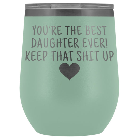 Unique Daughter Gifts: Best Daughter Ever! Insulated Wine Tumbler 12oz $29.99 | Teal Wine Tumbler