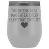 Unique Daughter Gifts: Best Daughter Ever! Insulated Wine Tumbler 12oz $29.99 | White Wine Tumbler