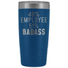 Unique Employee Gift: 49% Employee 51% Badass Insulated Tumbler 20oz $29.99 | Blue Tumblers