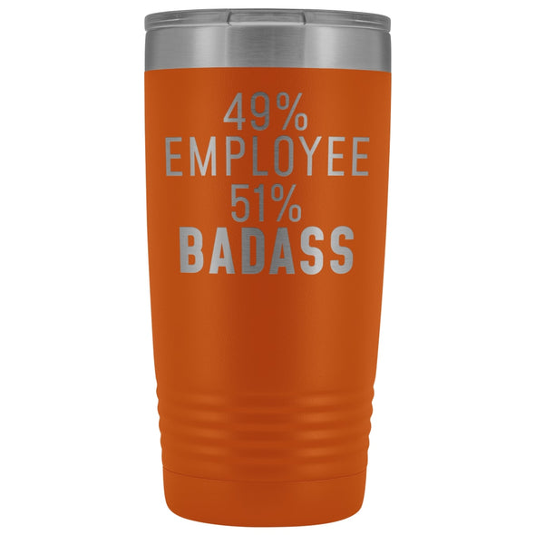Unique Employee Gift: 49% Employee 51% Badass Insulated Tumbler 20oz $29.99 | Orange Tumblers