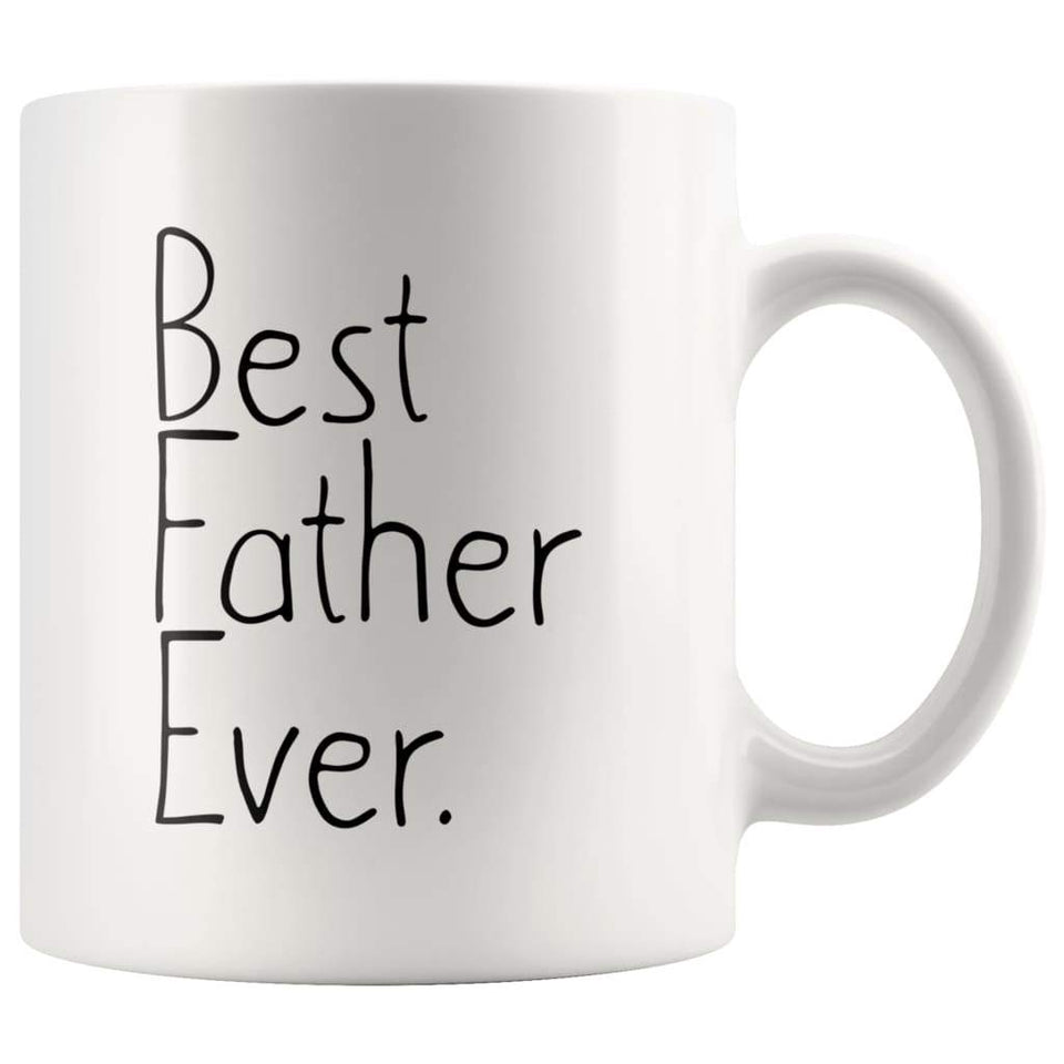 Unique Father Gift: Best Father Ever Mug Father's Day Gift Birthday Gift New Dad Gift Coffee Mug Tea Cup White