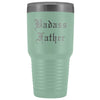Unique Father Gift: Old English Badass Father Insulated Tumbler 30 oz $38.95 | Teal Tumblers