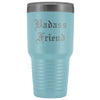 Unique Friend Gift: Old English Badass Friend Insulated Tumbler 30 oz $38.95 | Light Blue Tumblers