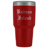 Unique Friend Gift: Old English Badass Friend Insulated Tumbler 30 oz $38.95 | Red Tumblers