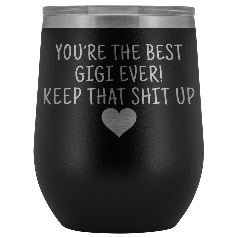 Unique Gigi Gifts: Best Gigi Ever! Insulated Wine Tumbler 12oz