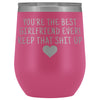 Unique Girlfriend Gifts: Best Girlfriend Ever! Insulated Wine Tumbler 12oz $29.99 | Pink Wine Tumbler