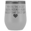 Unique Girlfriend Gifts: Best Girlfriend Ever! Insulated Wine Tumbler 12oz $29.99 | White Wine Tumbler