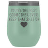 Unique Godmother Gifts: Best Godmother Ever! Insulated Wine Tumbler 12oz $29.99 | Teal Wine Tumbler