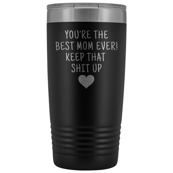 Unique Mom Gift: Funny Travel Mug Best Mom Ever! Vacuum Tumbler | Gifts for Mom $29.99 | Black Tumblers