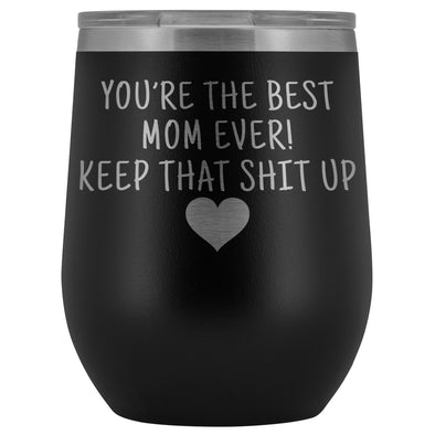 Unique Mom Gifts: Best Mom Ever! Insulated Wine Tumbler 12oz $29.99 | Black Wine Tumbler