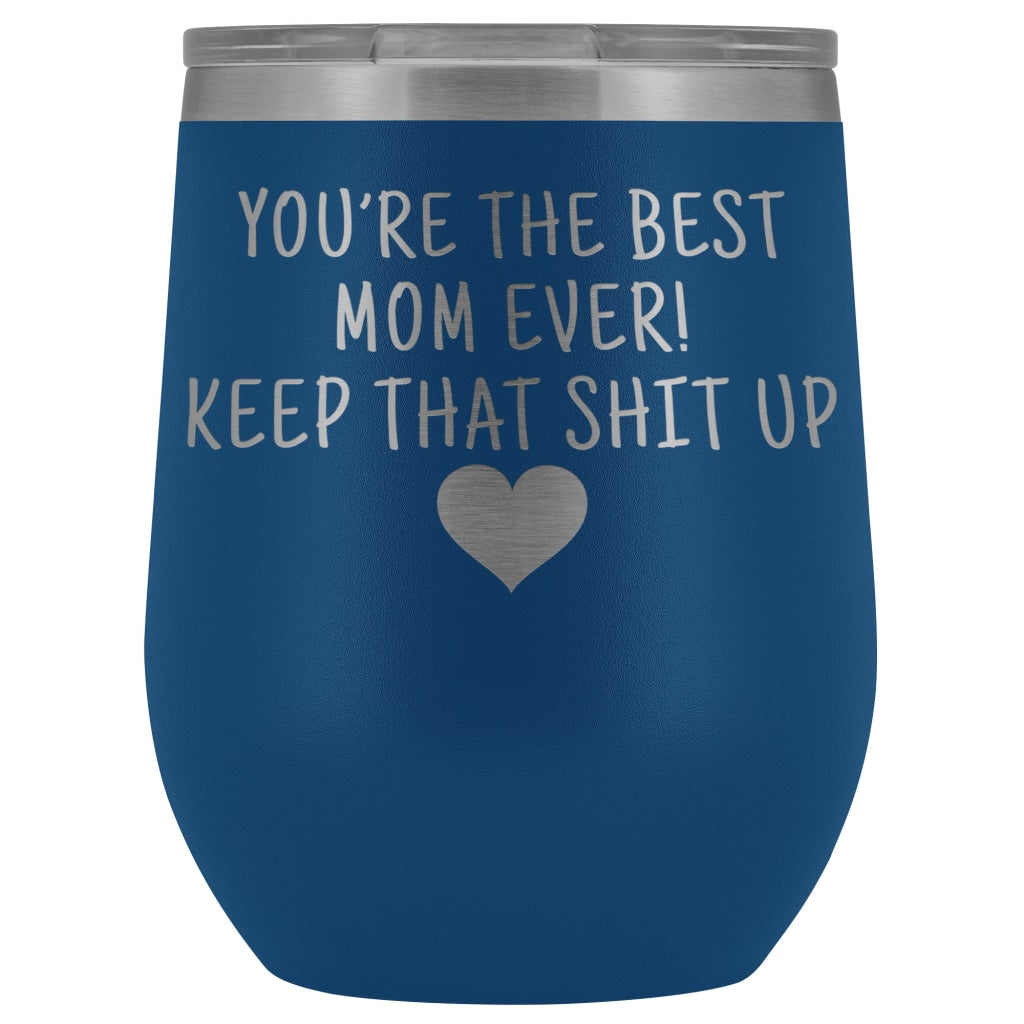 Unique Mom Gifts: Best Mom Ever! Insulated Wine Tumbler 12oz $29.99 | Blue Wine Tumbler