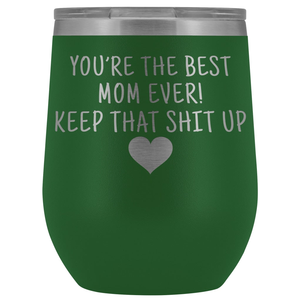 Unique Mom Gifts: Best Mom Ever! Insulated Wine Tumbler 12oz $29.99 | Green Wine Tumbler