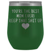 Unique Mom Gifts: Best Mom Ever! Insulated Wine Tumbler 12oz $29.99 | Green Wine Tumbler