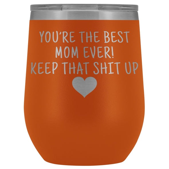 Unique Mom Gifts: Best Mom Ever! Insulated Wine Tumbler 12oz $29.99 | Orange Wine Tumbler