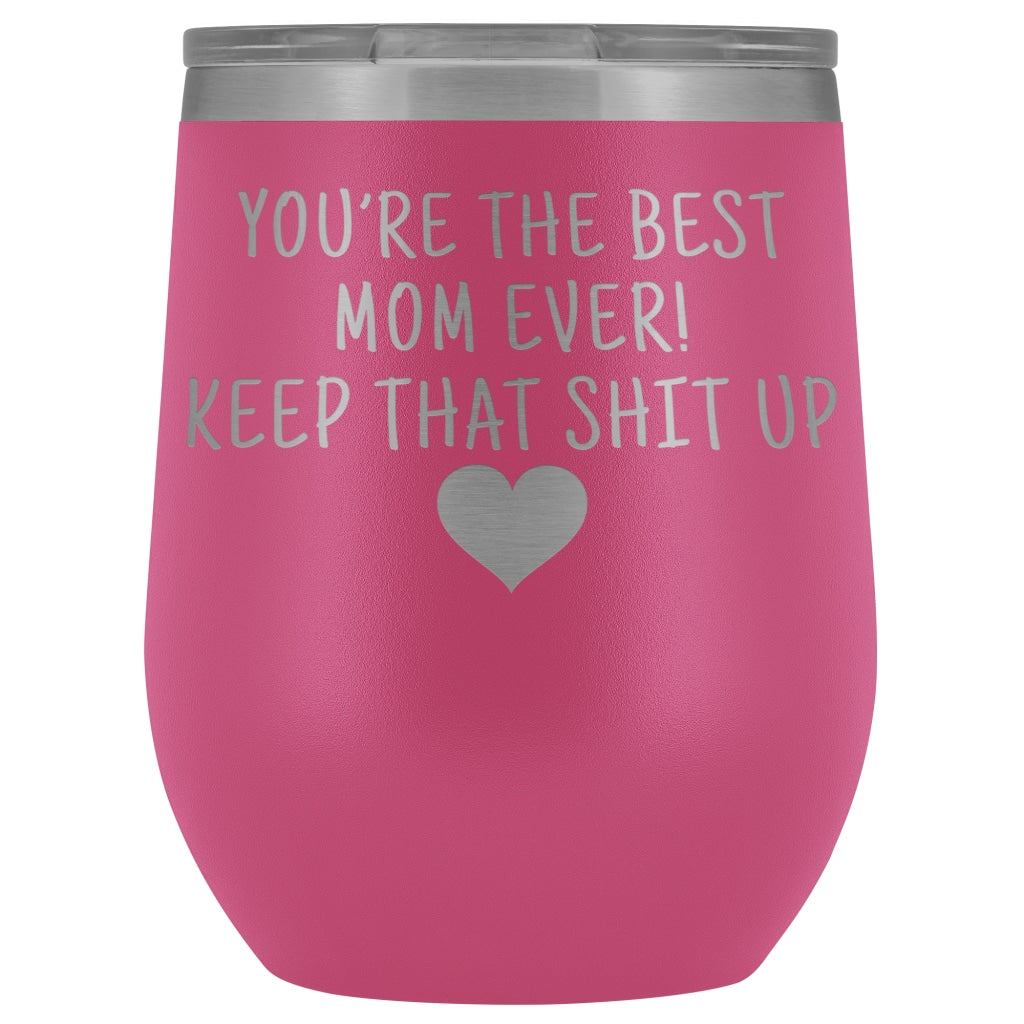 Unique Mom Gifts: Best Mom Ever! Insulated Wine Tumbler 12oz $29.99 | Pink Wine Tumbler