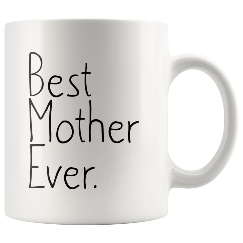 Unique Mother Gift: Best Mother Ever Mug Mother's Day Gift Christmas Gift Birthday Gift for Mother Coffee Mug Tea Cup White