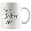 Unique Mother Gift: Best Mother Ever Mug Mothers Day Gift Christmas Gift Birthday Gift for Mother Coffee Mug Tea Cup White $14.99 | 11 oz