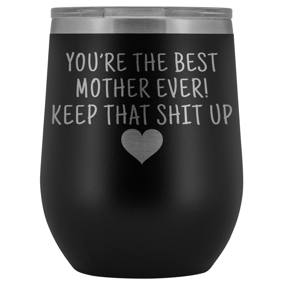 Unique Mother Gifts: Best Mother Ever! Insulated Wine Tumbler 12oz