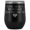 Unique Mother Gifts: Best Mother Ever! Insulated Wine Tumbler 12oz $29.99 | Black Wine Tumbler