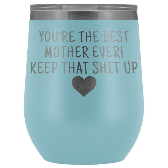 Unique Mother Gifts: Best Mother Ever! Insulated Wine Tumbler 12oz $29.99 | Light Blue Wine Tumbler