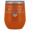 Unique Mother Gifts: Best Mother Ever! Insulated Wine Tumbler 12oz $29.99 | Orange Wine Tumbler
