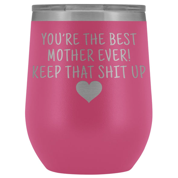 Unique Mother Gifts: Best Mother Ever! Insulated Wine Tumbler 12oz $29.99 | Pink Wine Tumbler