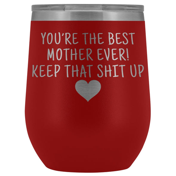Unique Mother Gifts: Best Mother Ever! Insulated Wine Tumbler 12oz $29.99 | Red Wine Tumbler