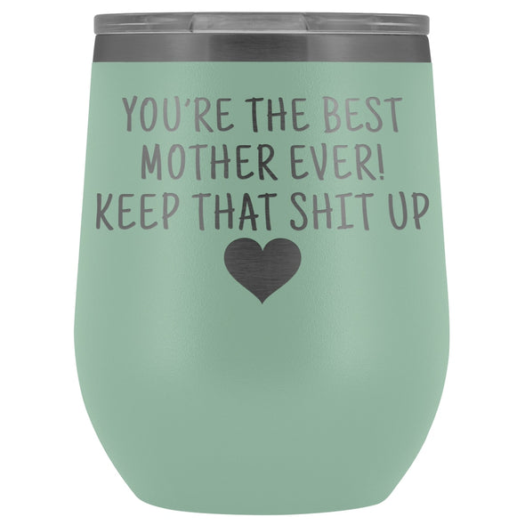 Unique Mother Gifts: Best Mother Ever! Insulated Wine Tumbler 12oz $29.99 | Teal Wine Tumbler