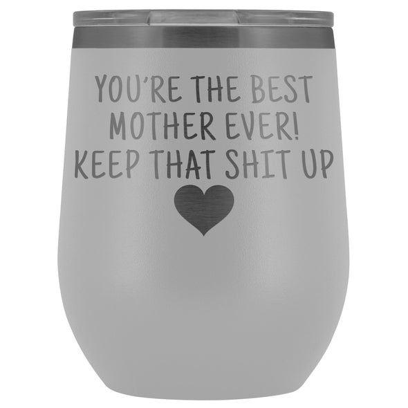 Unique Mother Gifts: Best Mother Ever! Insulated Wine Tumbler 12oz $29.99 | White Wine Tumbler