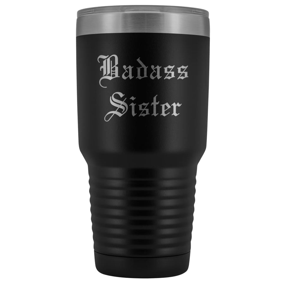 Unique Sister Gift: Personalized Old English "Badass Sister" Birthday Christmas Insulated Tumbler 30 oz