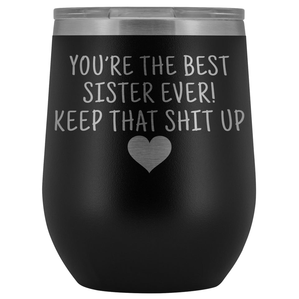 Unique Sister Gifts: Best Sister Ever! Insulated Wine Tumbler 12oz