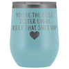 Unique Sister Gifts: Best Sister Ever! Insulated Wine Tumbler 12oz $29.99 | Light Blue Wine Tumbler