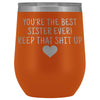 Unique Sister Gifts: Best Sister Ever! Insulated Wine Tumbler 12oz $29.99 | Orange Wine Tumbler