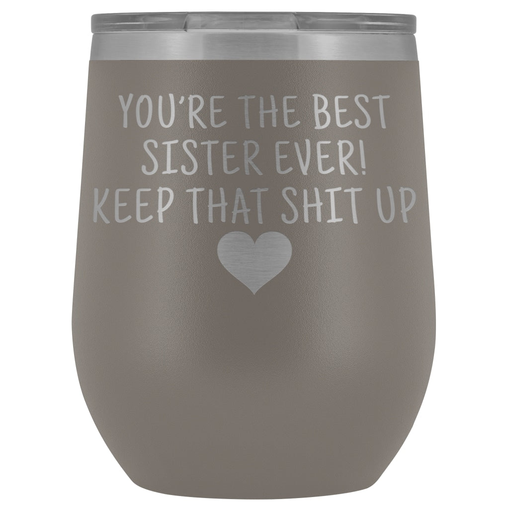 Unique Sister Gifts: Best Sister Ever! Insulated Wine Tumbler 12oz $29.99 | Pewter Wine Tumbler