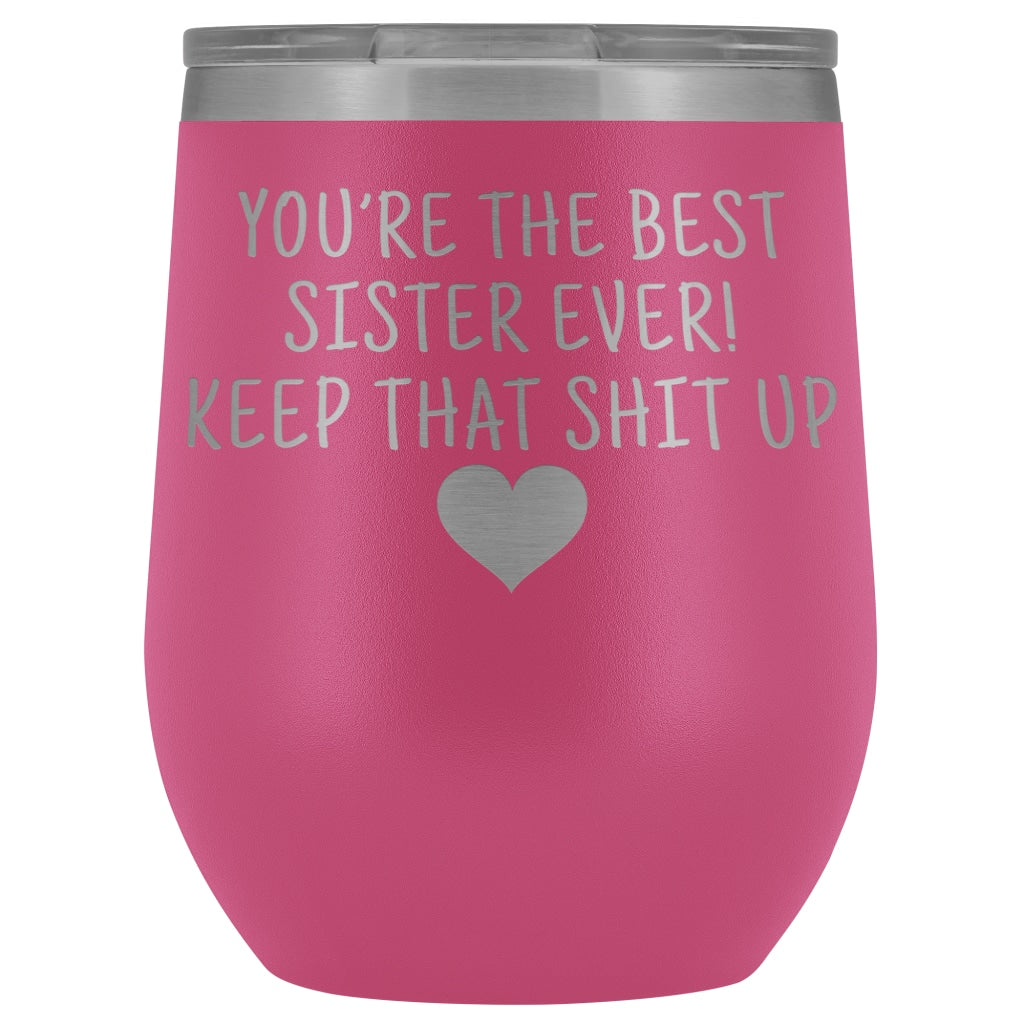 Unique Sister Gifts: Best Sister Ever! Insulated Wine Tumbler 12oz $29.99 | Pink Wine Tumbler