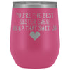 Unique Sister Gifts: Best Sister Ever! Insulated Wine Tumbler 12oz $29.99 | Pink Wine Tumbler