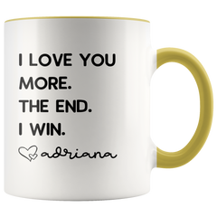Load image into Gallery viewer, Personalized Father&amp;#39;s Day Gifts from Daughter Dad Gifts &amp;quot;I Love You More. The End. I Win. Love Custom Name&amp;quot; Coffee Mug Tea Cup