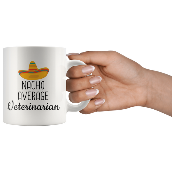 Veterinarian Gifts Nacho Average Veterinarian Coffee Mug 11oz White $18.99 | Drinkware