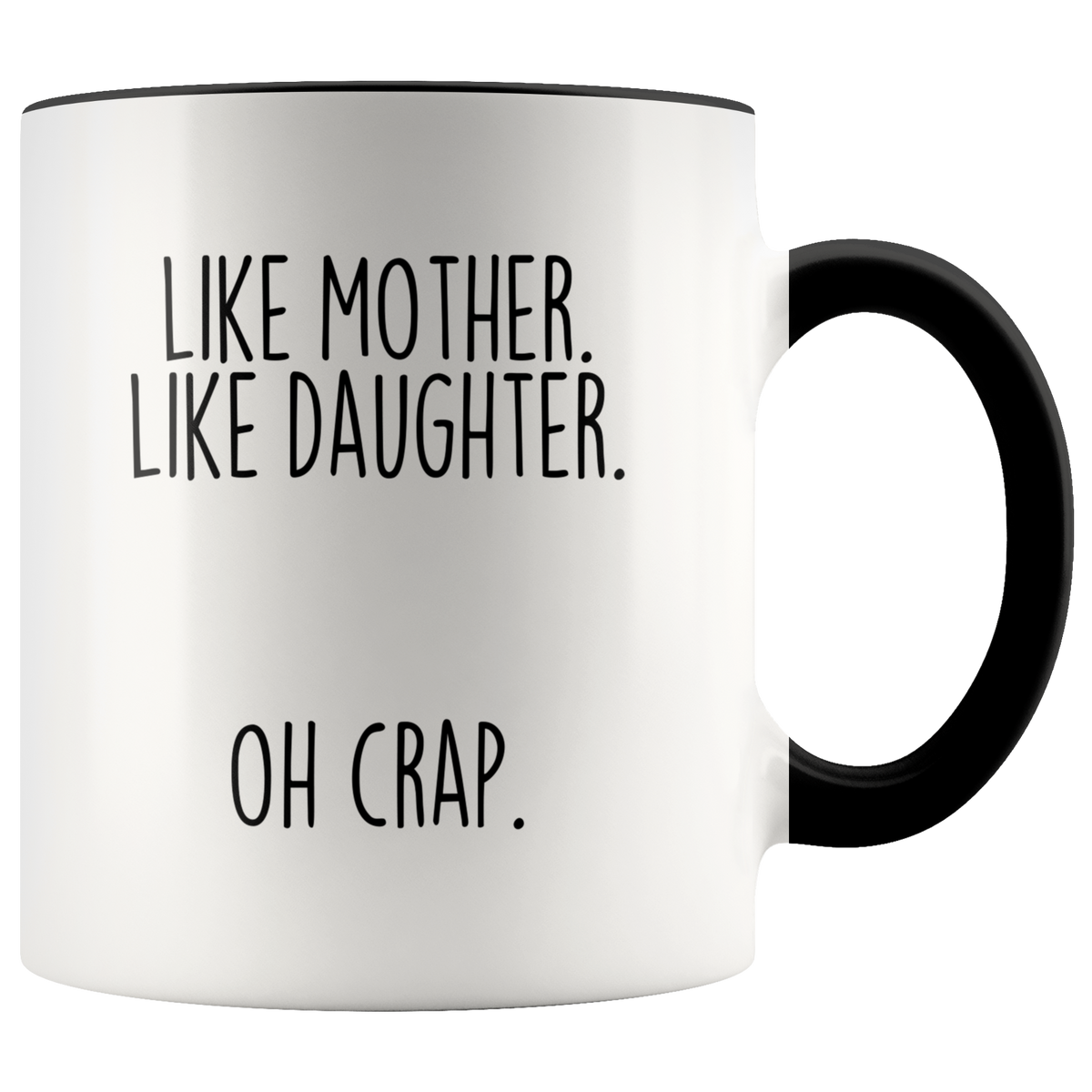 Funny Mom Gift from Daughter "Like Mother Like Daughter Oh Crap" Coffee Mug Mother's Day Gift Idea — photo 1
