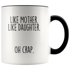 Load image into Gallery viewer, Funny Mom Gift from Daughter &amp;quot;Like Mother Like Daughter Oh Crap&amp;quot; Coffee Mug Mother&amp;#39;s Day Gift Idea