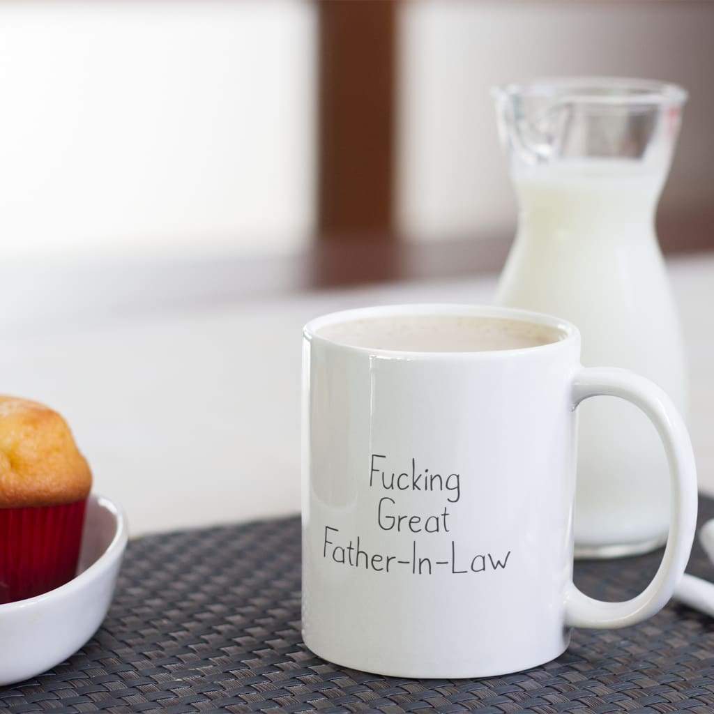 Fucking Great Father-In-Law Coffee Mug $14.99 | Drinkware