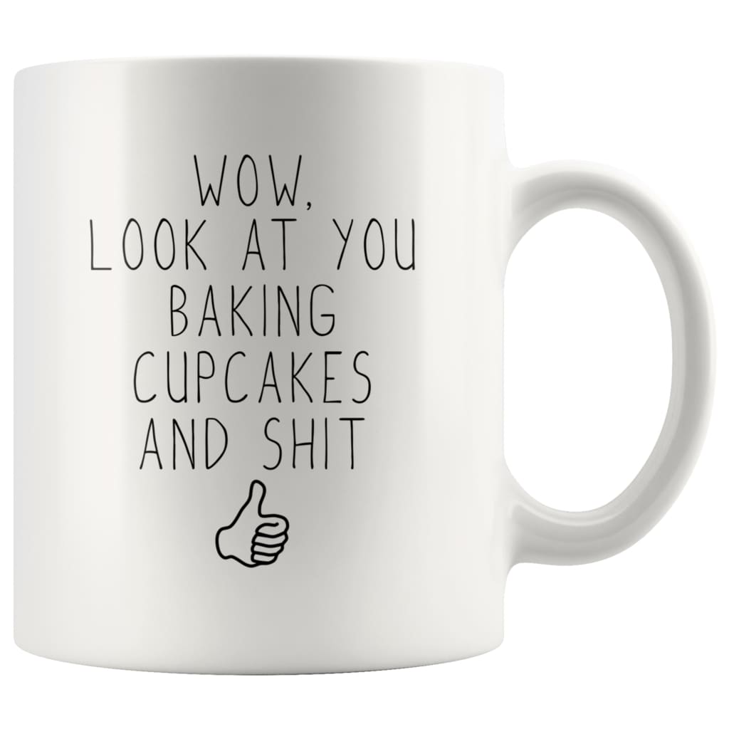 Wow, Look At You Baking Cupcakes And Shit Coffee Mug — photo 1