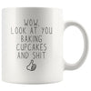 Wow Look At You Baking Cupcakes And Shit Coffee Mug $14.99 | Mug Drinkware